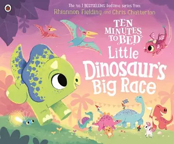 Ten Minutes to Bed: Little Dinosaur's Big Race cover