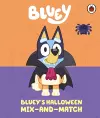 Bluey: Bluey’s Halloween Mix-and-Match cover