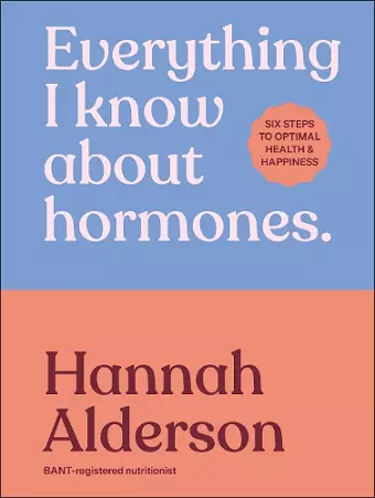 Everything I Know About Hormones cover