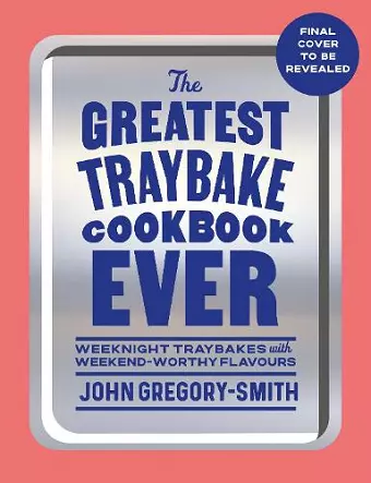 The Greatest Traybake Cookbook Ever cover