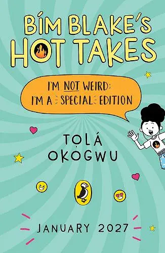 Bim Blake’s Hot Takes: I’m Not Weird; I’m a Special Edition cover