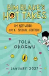 Bim Blake’s Hot Takes: I’m Not Weird; I’m a Special Edition cover