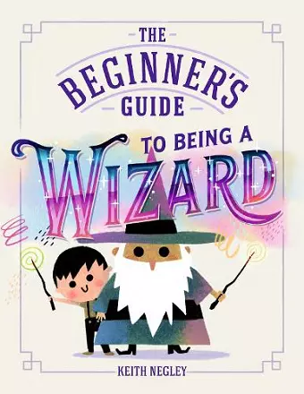 The Beginner's Guide to Being a Wizard cover