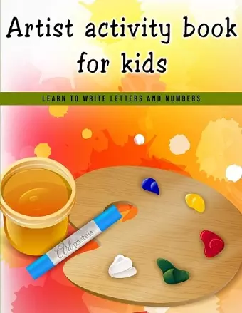 Artist Activity Book For Kids-Learn to Write Letters and Number cover