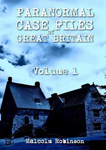 Paranormal Case Files of Great Britain (Volume 1) cover