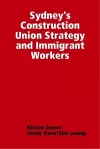 Sydney's Construction Union Strategy and Immigrant Workers cover