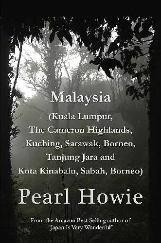 Malaysia (Kuala Lumpur, The Cameron Highlands, Kuching, Sarawak, Borneo, Tanjung Jara and Kota Kinabalu, Sabah, Borneo) cover