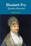 Elizabeth Fry Quaker Heroine cover