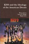 KISS and the Ideology of the American Dream cover