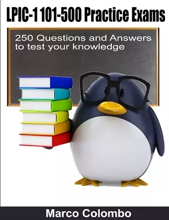 LPIC-1 101-500 Practice Exams - 250 Questions and Answers to test your knowledge cover