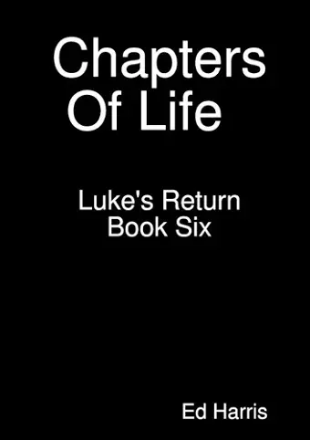 Chapters Of Life   Luke's Return Book 6 cover