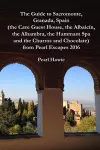 The Guide to Sacromonte, Granada, Spain (the Cave Guest House, the Albaicín, the Alhambra, the Hammam Spa and the Churros and Chocolate) from Pearl Escapes 2016 cover