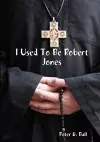 I Used To Be Robert Jones cover