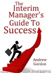 The Interim ManagerÕs Guide to Success cover