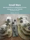 Small Wars New Perspectives on Wargaming Counter Insurgency on the Tabletop cover