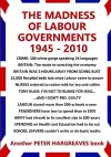 The Madness of Labour Governments 1945 - 2010 cover