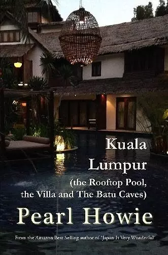 Kuala Lumpur (the Rooftop Pool, the Villa and The Batu Caves) cover