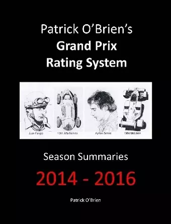 Patrick O'brien's Grand Prix Rating System: Season Summaries 2014-2016 cover
