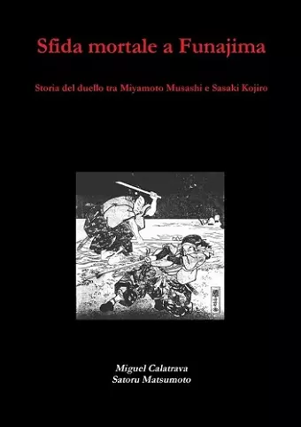 Sfida mortale a Funajima: storia del duello tra Miyamoto Musashi e Sasaki Kojiro cover