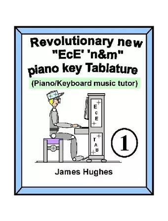 Revolutionary New "EcE' 'n&m" Piano Key Tablature. Book 1 cover