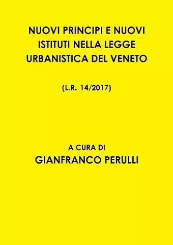 Nuovi Principi E Nuovi Istituti Nella Legge Urbanistica del Veneto L.R. 14/2017 cover