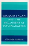 Jacques Lacan and the Philosophy of Psychoanalysis cover