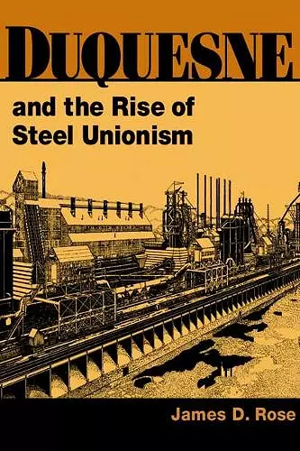 Duquesne and the Rise of Steel Unionism cover