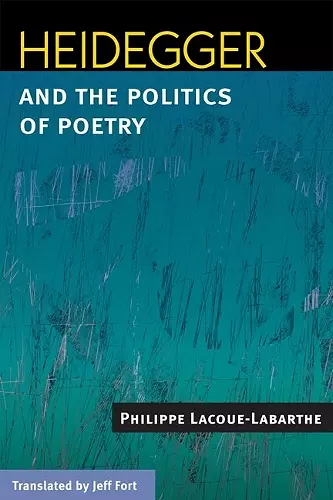 Heidegger and the Politics of Poetry cover