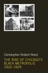The Rise of Chicago's Black Metropolis, 1920-1929 cover