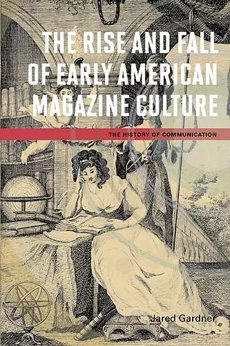 The Rise and Fall of Early American Magazine Culture cover