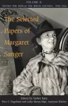 The Selected Papers of Margaret Sanger, Volume 4 cover