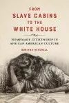 From Slave Cabins to the White House cover