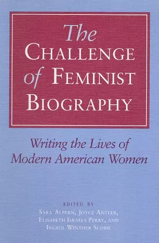 The Challenge of Feminist Biography cover