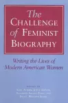 The Challenge of Feminist Biography cover