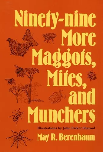 Ninety-nine More Maggots, Mites, and Munchers cover