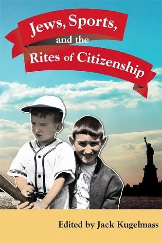 Jews, Sports, and the Rites of Citizenship cover