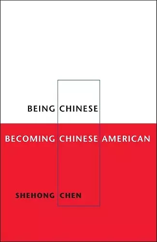 Being Chinese, Becoming Chinese American cover