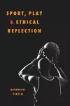 Sport, Play, and Ethical Reflection cover