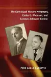 The Early Black History Movement, Carter G. Woodson, and Lorenzo Johnston Greene cover