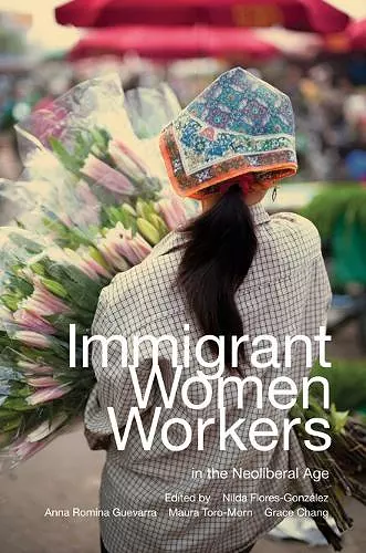 Immigrant Women Workers in the Neoliberal Age cover