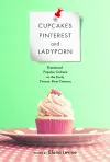 Cupcakes, Pinterest, and Ladyporn cover