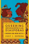 Queering Mesoamerican Diasporas cover