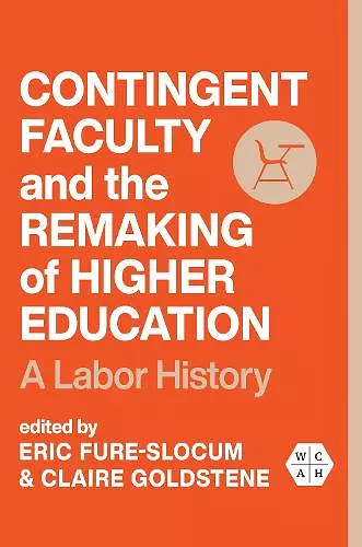 Contingent Faculty and the Remaking of Higher Education cover