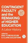 Contingent Faculty and the Remaking of Higher Education cover