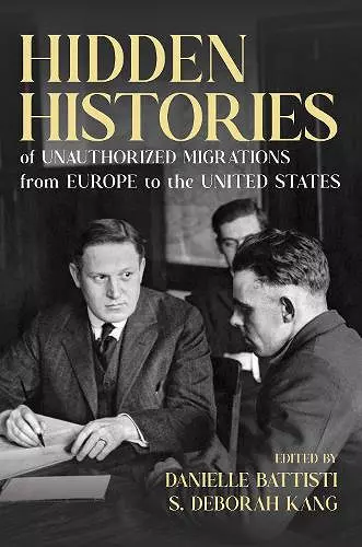 Hidden Histories of Unauthorized Migrations from Europe to the United States cover