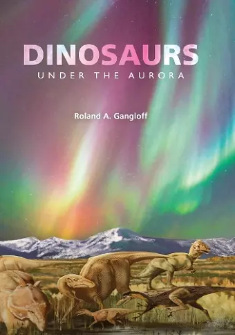 Dinosaurs Under the Aurora cover