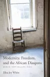 Modernity, Freedom, and the African Diaspora cover