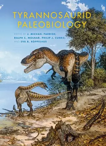 Tyrannosaurid Paleobiology cover