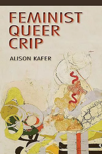 Feminist, Queer, Crip cover