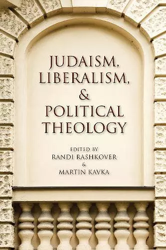 Judaism, Liberalism, and Political Theology cover